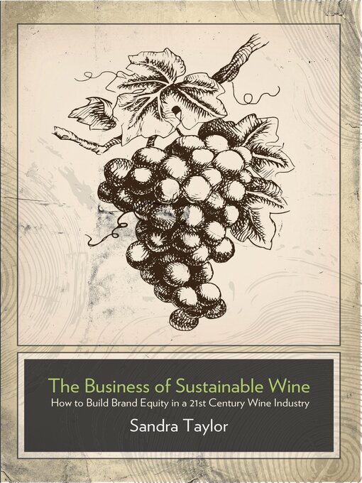 Title details for The Business of Sustainable Wine by Sandra Taylor - Wait list